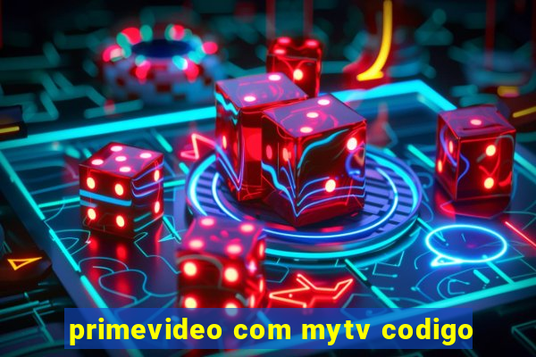 primevideo com mytv codigo